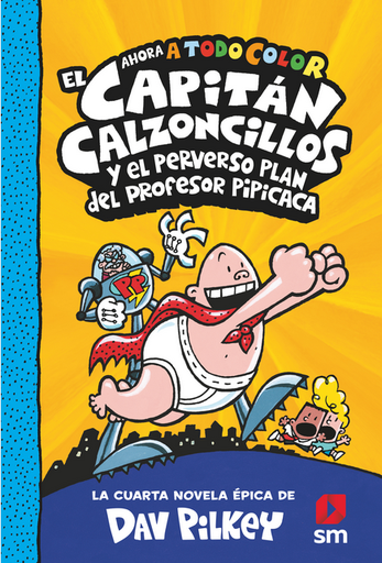 [9788413921402] EL CAPITÁN CALZONCILLOS (tapa dura, Libro 04) Y EL PERVERSO PLAN DEL PROFESOR PIPICACA