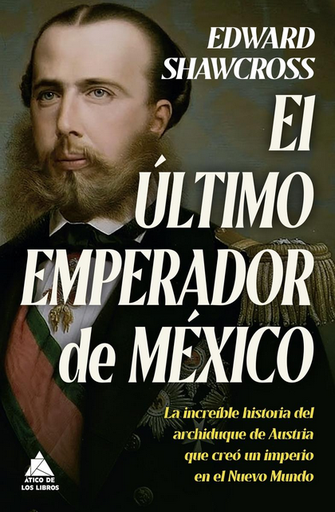 [9788419703149] EL ÚLTIMO EMPERADOR DE MÉXICO