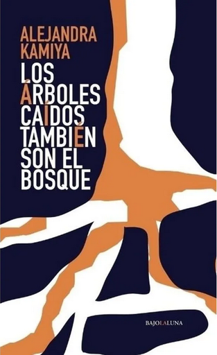 [9789874729309] LOS ÁRBOLES CAÍDOS TAMBIÉN SON EL BOSQUE