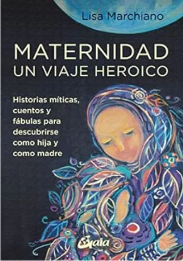 [9788484459705] MATERNIDAD, UN VIAJE HEROICO