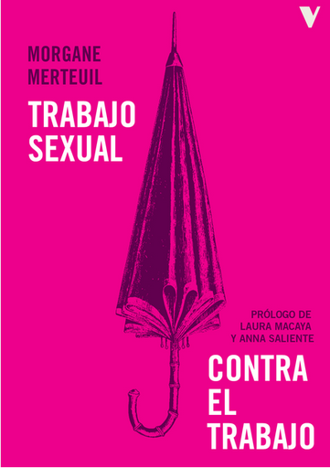 [9788412571585] TRABAJO SEXUAL CONTRA EL TRABAJO