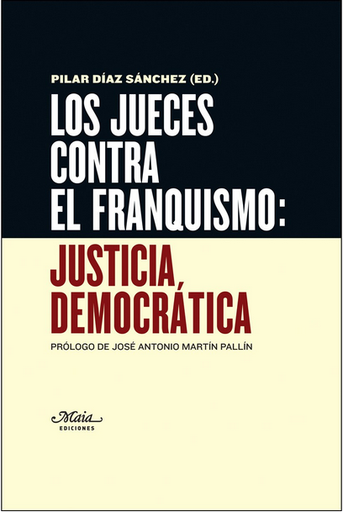 [9788492724666] LOS JUECES CONTRA EL FRANQUISMO: Justicia democrática