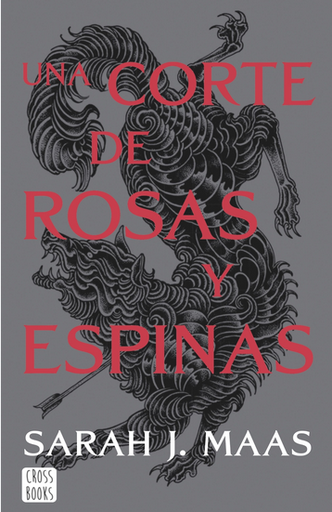 [9788408257103] Una Corte de Rosas y Espinas 01: UNA CORTE DE ROSAS Y ESPINAS