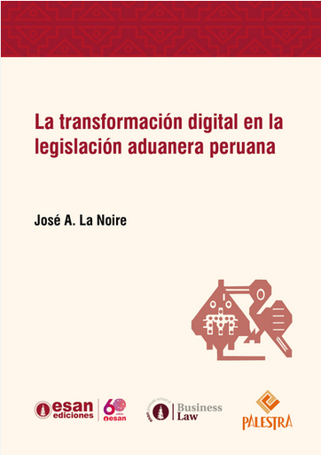 [9786123253394] LA TRANSFORMACIÓN DIGITAL EN LA LEGISLACIÓN ADUANERA PERUANA