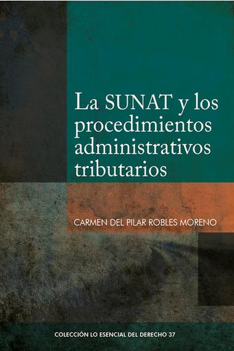 [9786123174378] LA SUNAT Y LOS PROCEDIMIENTOS ADMINSITRATIVOS TRIBUTARIOS