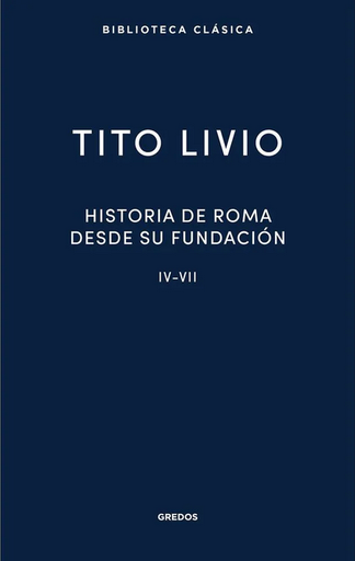 [9788424940584] HISTORIA DE ROMA DESDE SU FUNDACIÓN, Libro IV-VII