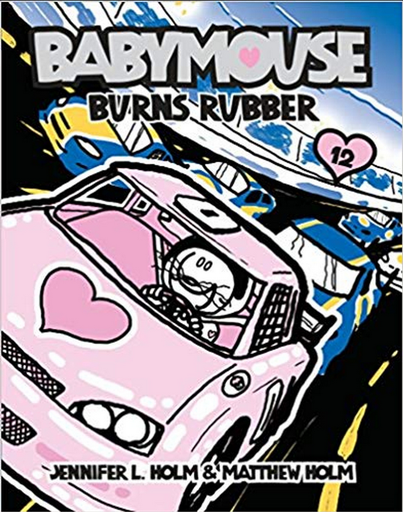 [9780375857133] BABYMOUSE 12: Burns Rubber