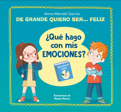 [9786073837927] DE GRANDE QUIERO SER... FELIZ: ¿QUÉ HAGO CON MIS EMOCIONES?
