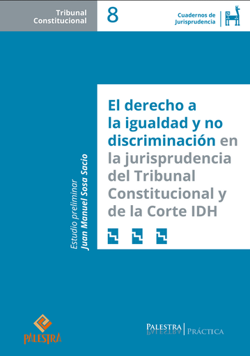 [9786123254353] EL DERECHO A LA IGUALDAD Y NO DISCRIMINACIÓN EN LA JURISPRUDENCIA DEL TRIBUNAL CONSTITUCIONAL Y DE LA CORTE IDH