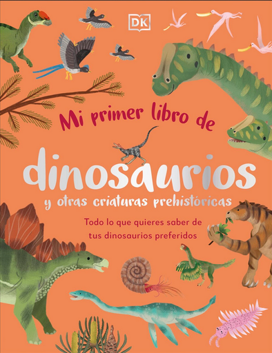 [9780241663905] MI PRIMER LIBRO DE DINOSAURIOS Y OTRAS CRIATURAS PREHISTÓRICAS