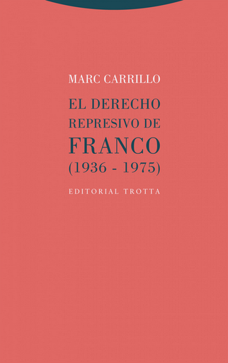 [9788413641034] EL DERECHO REPRESIVO DE FRANCO (1936-1975)