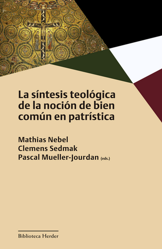 [9788425449918] LA SÍNTESIS TEOLÓGICA DE LA NOCIÓN DE BIEN COMÚN EN PATRÍSTICA