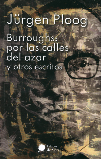 [9786077727972] BURROUGHS: POR LAS CALLES DEL AZAR Y OTROS ESCRITOS