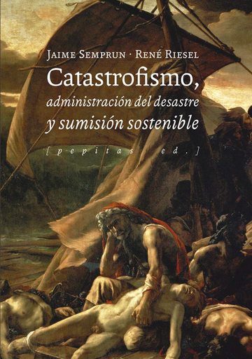 [9788417386580] CATASTROFISMO, ADMINISTRACIÓN DEL DESASTRE Y SUMISIÓN SOSTENIBLE
