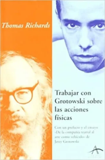 [9788484282266] TRABAJAR CON GROTOWSKY SOBRE LAS ACCIONES FÍSICAS