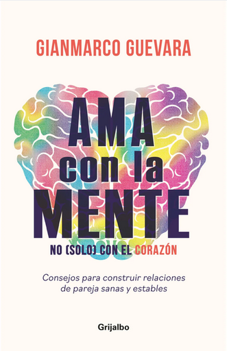 [9786125115256] AMA CON LA MENTE, NO (SOLO) CON EL CORAZÓN