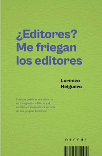 [9726124972416] ¿EDITORES? ME FRIEGAN LOS EDITORES