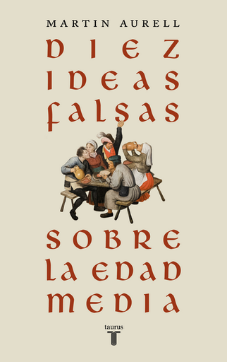 [9788430626939] DIEZ IDEAS FALSAS SOBRE LA EDAD MEDIA
