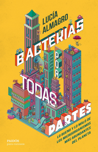 [9788449342073] BACTERIAS POR TODAS PARTES