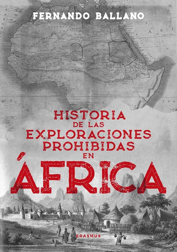 [9788410199934] HISTORIA DE LAS EXPLORACIONES PROHIBIDAS EN ÁFRICA