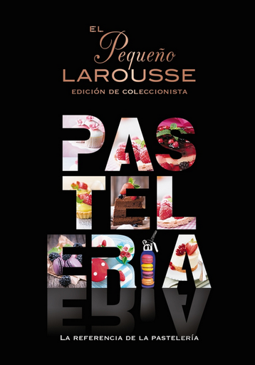 [9788419739124] EL PEQUEÑO LAROUSSE DE LA PASTELERÍA