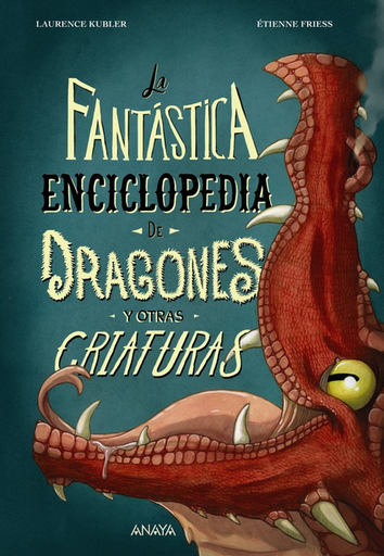 [9788414340011] LA FANTÁSTICA ENCICLOPEDIA DE DRAGONES Y OTRAS CRIATURAS