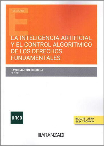 [9788411624770] LA INTELIGENCIA ARTIFICIAL Y EL CONTROL ALGORÍTMICO DE LOS DERECHOS FUNDAMENTALES