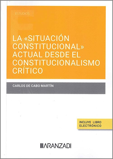 [9788411635981] LA "SITUCIACIÓN CONSTITUCIONAL" ACTUAL DESDE EL CONSTITUCIONALISMO CRÍTICO