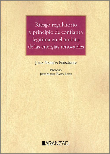 [9788411257800] RIESGO REGULATORIO Y PRINCIPIO DE CONFIANZA LEGÍTIMA EN EL ÁMBITO DE LAS ENERGÍAS RENOVABLES