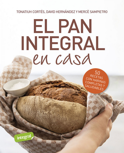 [9788491879534] EL PAN INTEGRAL EN CASA