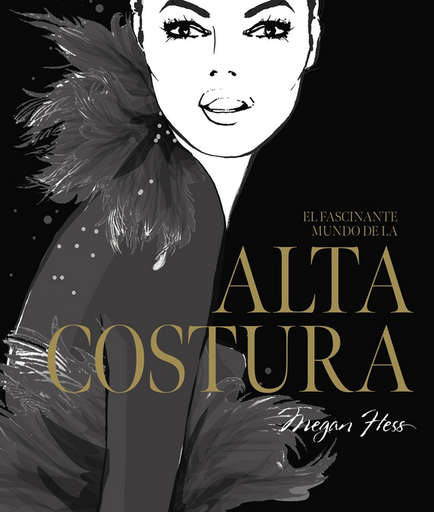 [9788419466525] EL FASCINANTE MUNDO DE LA ALTA COSTURA