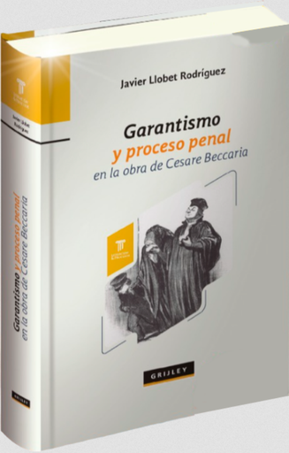 [9789972047770] GARANTISMO Y PROCESO PENAL EN LA OBRA DE CESARE BECCARIA