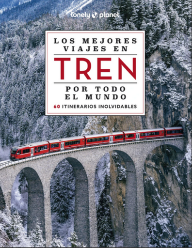 [9788408284765] LOS MEJORES VIAJES EN TREN POR TODO EL MUNDO 2