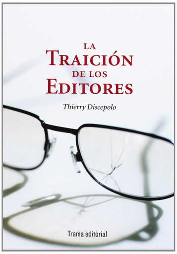 [9788492755851] LA TRAICIÓN DE LOS EDITORES