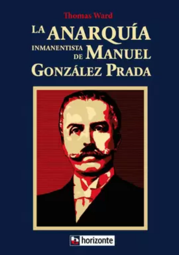 [9786124969683] LA ANARQUÍA INMANENTISTA DE MANUEL GONZÁLEZ PRADA