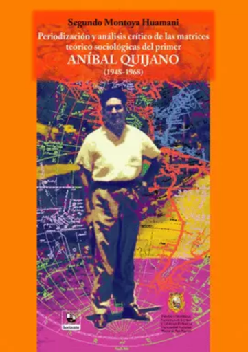 [9786124969669] PERIODIZACIÓN Y ANÁLISIS CRÍTICO DE LAS MATRICES TEÓRICO SOCIOLÓGICAS DEL PRIMER ANÍBAL QUIJANO