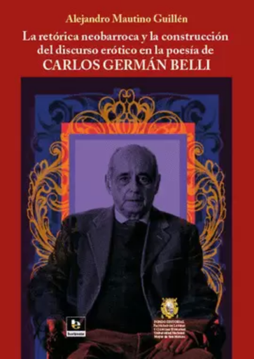 [9786124969652] LA RETÓRICA NEOBARROCA Y LA CONSTRUCCIÓN DEL DISCURSO ERÓTICO EN LA POESÍA DE CARLOS GERMÁN BELLI