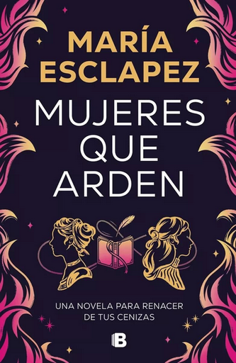 [9786073846547] MUJERES QUE ARDEN