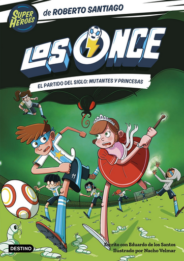 [9788408265177] LOS ONCE 4: El partido del Siglo: Mutantes y Princesas