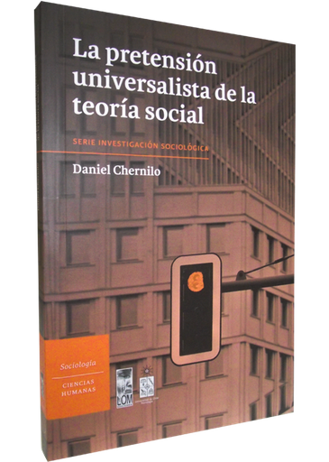 [9789560002457] LA PRETENSIÓN UNIVERSALISTA DE LA TEORÍA SOCIAL
