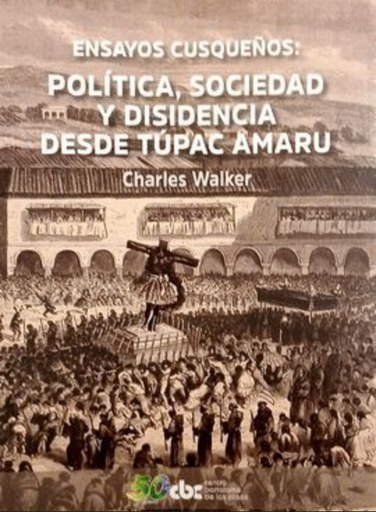 [9786124121630] ENSAYOS CUSQUEÑOS: POLÍTICA, SOCIEDAD Y DISIDENCIA DESDE TÚPAC AMARU
