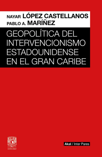 [9786078898152] GEOPOLÍTICA DEL INTERVENCIONISMO ESTADOUNIDENSE EN EL GRAN CARIBE