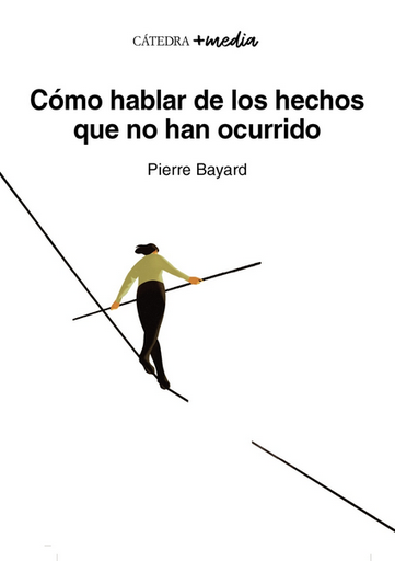 [9788437648507] CÓMO HABLAR DE LOS HECHOS QUE NO HAN OCURRIDO