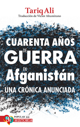 [9786071684370] CUARENTA AÑOS DE GUERRA EN AFGANISTÁN