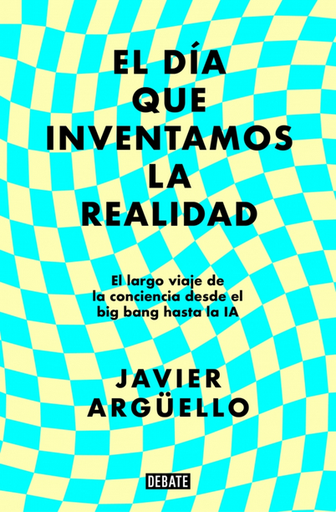 [9788410214897] EL DÍA QUE INVENTAMOS LA REALIDAD