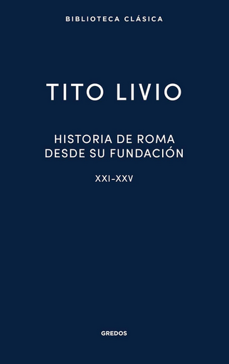[9788424941161] HISTORIA DE ROMA DESDE SU FUNDACIÓN, Libros XXI-XXV
