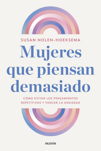 [9788449343506] MUJERES QUE PIENSAN DEMASIADO