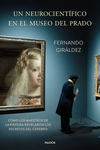 [9788449343667] UN NEUROCIENTÍFICO EN EL MUSEO DEL PRADO