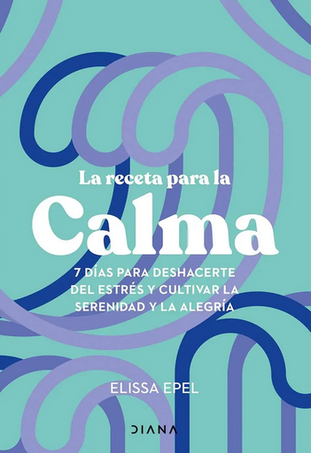 [9786287707450] LA RECETA PARA LA CALMA