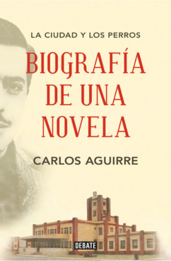 [9786125068552] LA CIUDAD Y LOS PERROS: BIOGRAFÍA DE UNA NOVELA (edición revisada y aumentada)